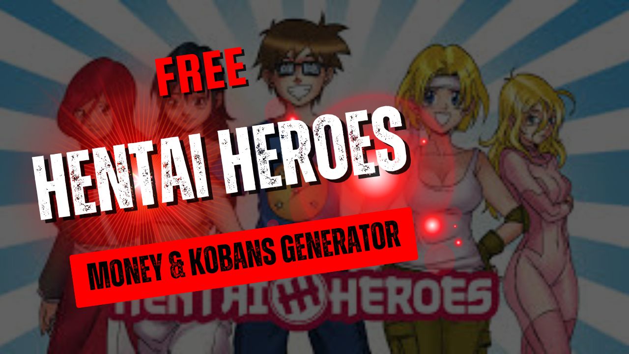 Hentai Heroes Hack 2025 Cheat Unlimited Money & Kobans Generator { Apk iOS }