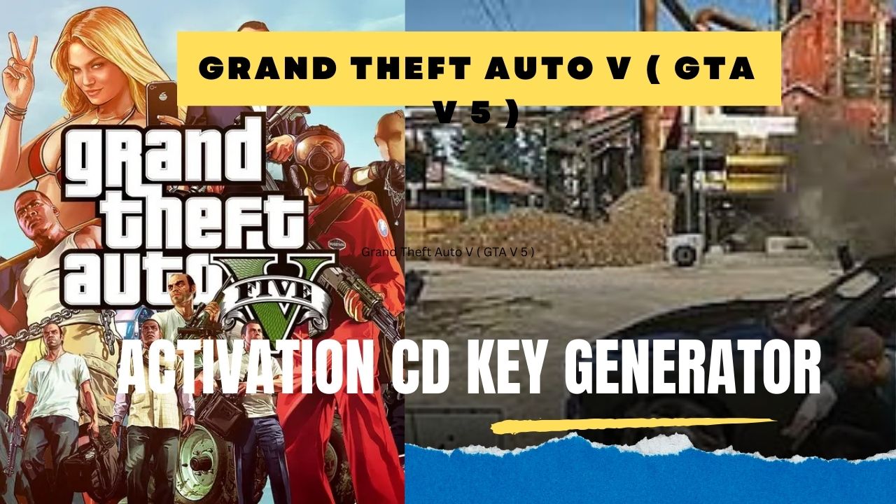 Grand Theft Auto V ( GTA V 5 ) Activation CD Key Generator for Free ( ALL VERSION )